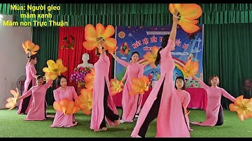 Múa GV: Người gieo mầm xanh. MN Trực Thuận. Khai giảng NH 2023-2024