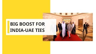 Big boost for India-UAE ties Big boost for India-UAE ties