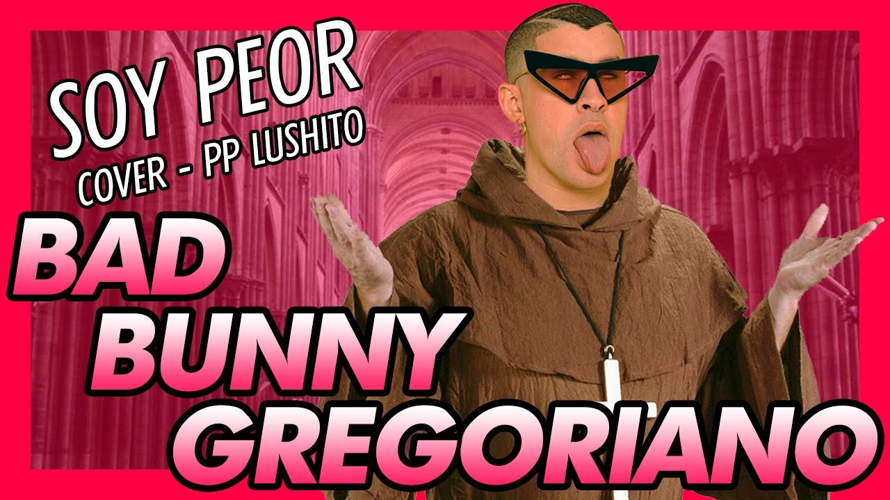 ❌BAD BUNNY❌ SOY PEOR - Canto Gregoriano ⛪ (PP Lushito cover)