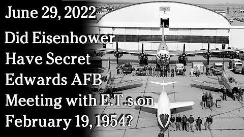 June 29, 2022 - Did Eisenhower Have Secret Edwards...