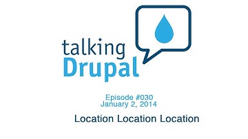 Talking Drupal #030 - Location Location Location