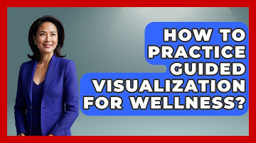 How To Practice Guided Visualization For Wellness? - Functional and Integrative Wellness Guru