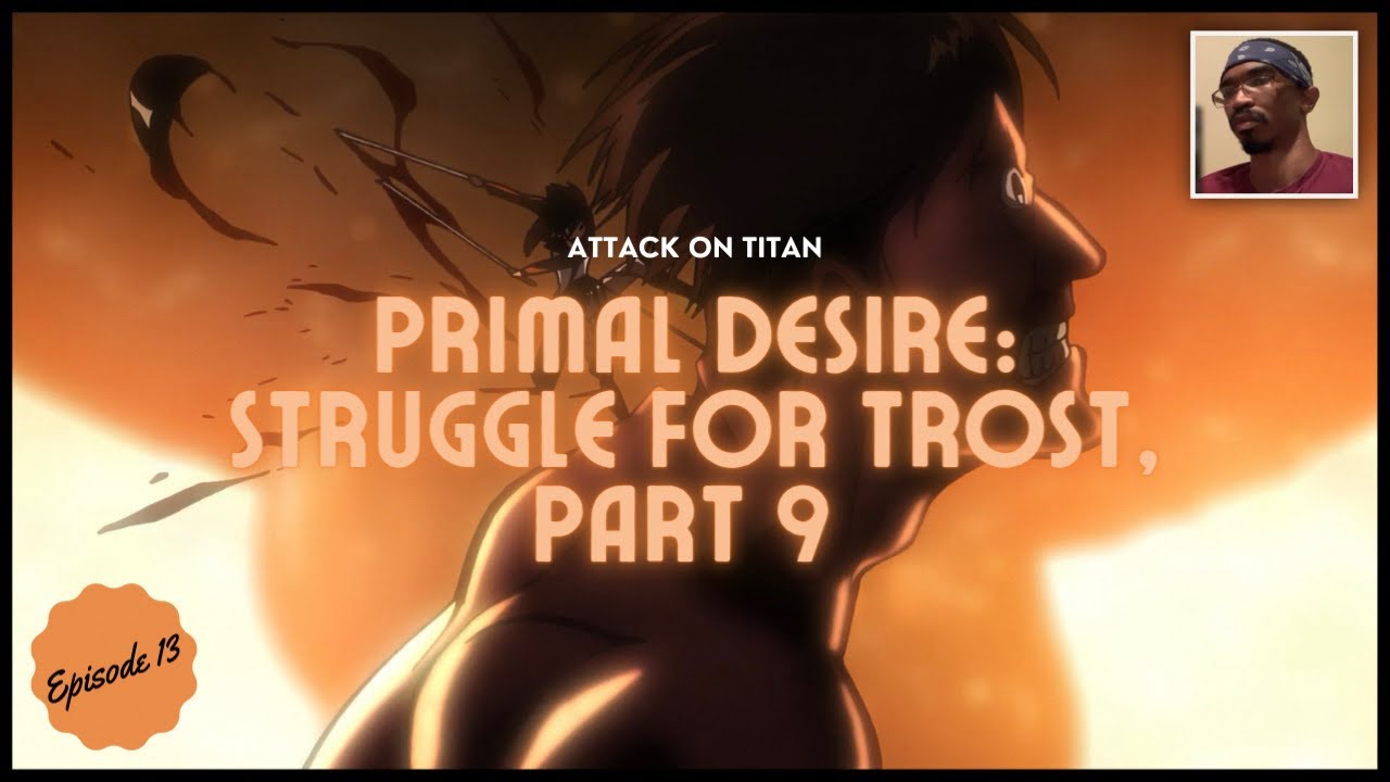 Download Attack on Titan - (1x13) Primal Desire: The Struggle for Trost, Part 9 | Reaction