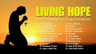 Living Hope, 10,000 Reasons,.. Top 100 Best Hillsong United Songs 2024 Collection ✝ Lyrics #40