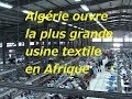 L algrie ouvre la plus grande usine textile en afrique