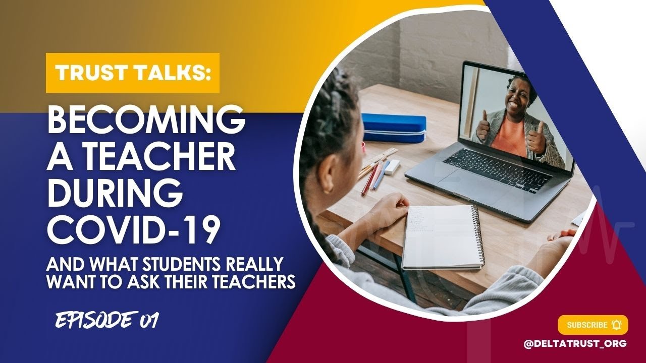 Trust Talks: Becoming a teacher During Covid-19 and what students ...