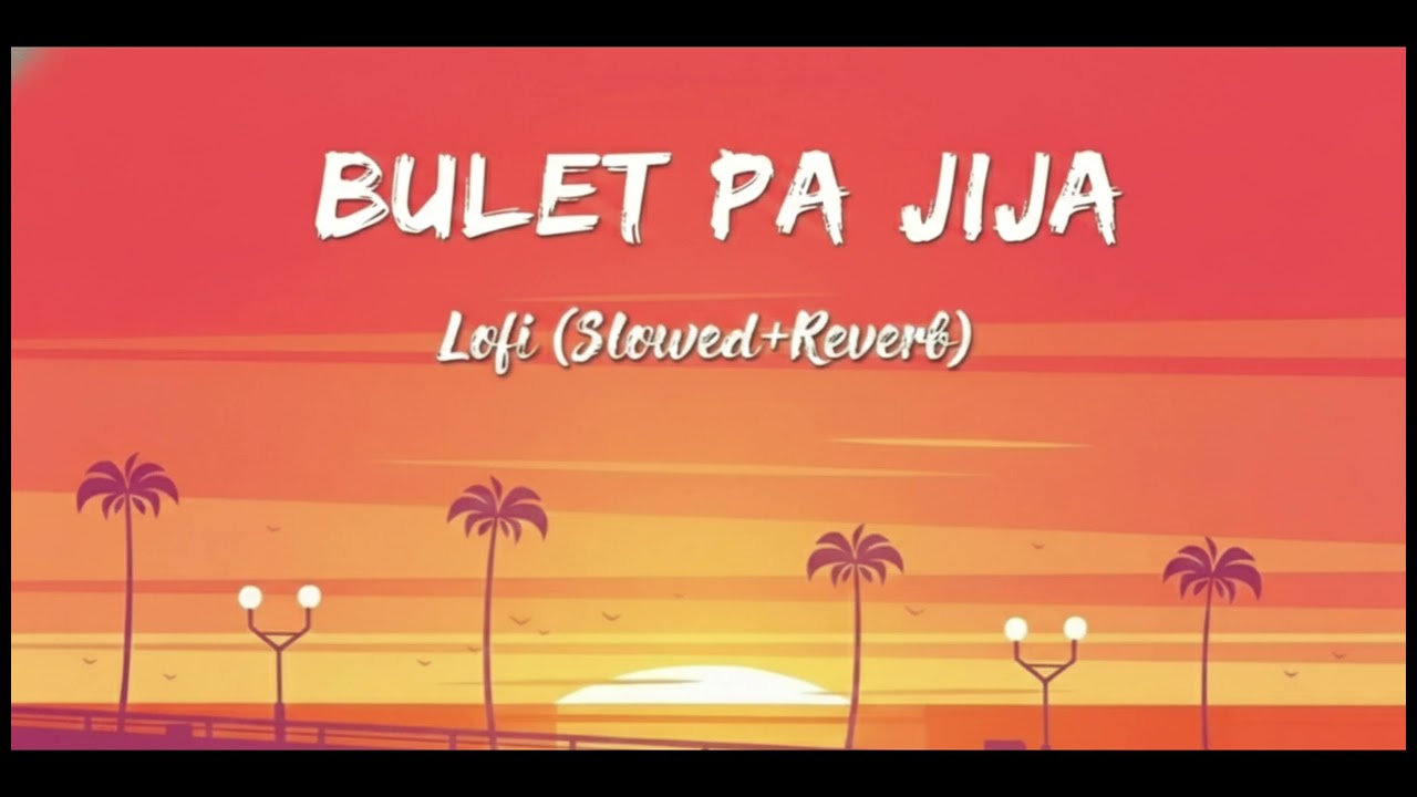 Bullet Pa Jija (Lo-Fi Edit) Slowed + Reverb | Late Night Feel