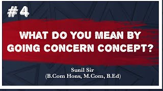 Going Concern Concept | What do you mean by Going Concern Concept? | Accountancy |