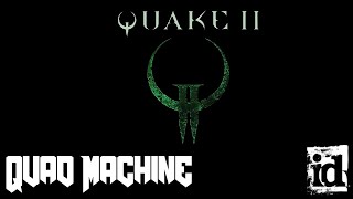 Quake Ii - Quad Machine 2022 Redux