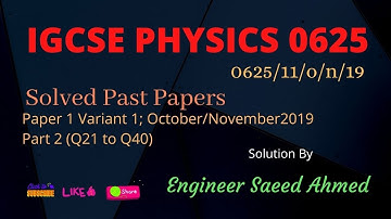 0625/11/o/n/19 Part 2 (Q. No. 21 to Q. No. 40)