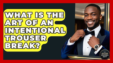 What Is The Art Of An Intentional Trouser Break? - The Sharp Dressed Gent