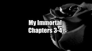 My Immortal Chapters 3-4