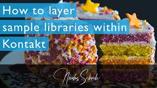 How to layer sample libraries within Kontakt Profile