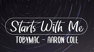 Tobymac - Starts with me (Lyric Video) ft. Aaron Cole