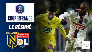 Coupe de France : le résumé de FC Nantes - Olympique Lyonnais