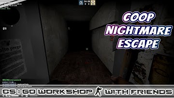 CS:GO WORKSHOP COOP NIGHTMARE ESCAPE