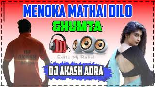 Menoka Mathay Ghum Taa The Power Off Dj Akash Adra