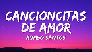 Romeo Santos - Cancioncitas de Amor (Letra/Lyrics)
