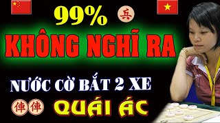 [Cờ tướng hay] Khai cuộc giả vờ Yếu xuất Độc Chiêu 1 Lần bắt 2 XE của Ngô Lan Hương