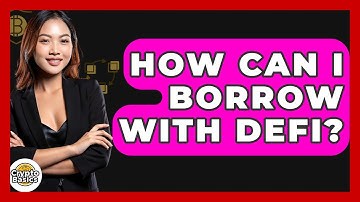 How Can I Borrow With DeFi? - CryptoBasics360.com