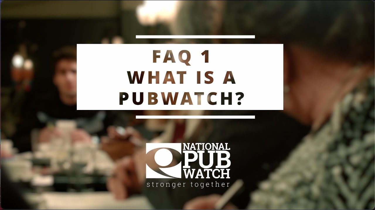 National Pubwatch FAQs What is a Pubwatch? YouTube