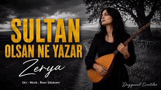 Sultan Olsan Ne Yazar Zerya Duygusal Türkü Anatolian Folk