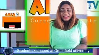 AreaTv- Gunmen attack Greenfield university ,kidnaped students #Gunmen kidnap two nurses in hospital