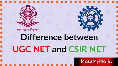 Difference between UGC NET and CSIR NET