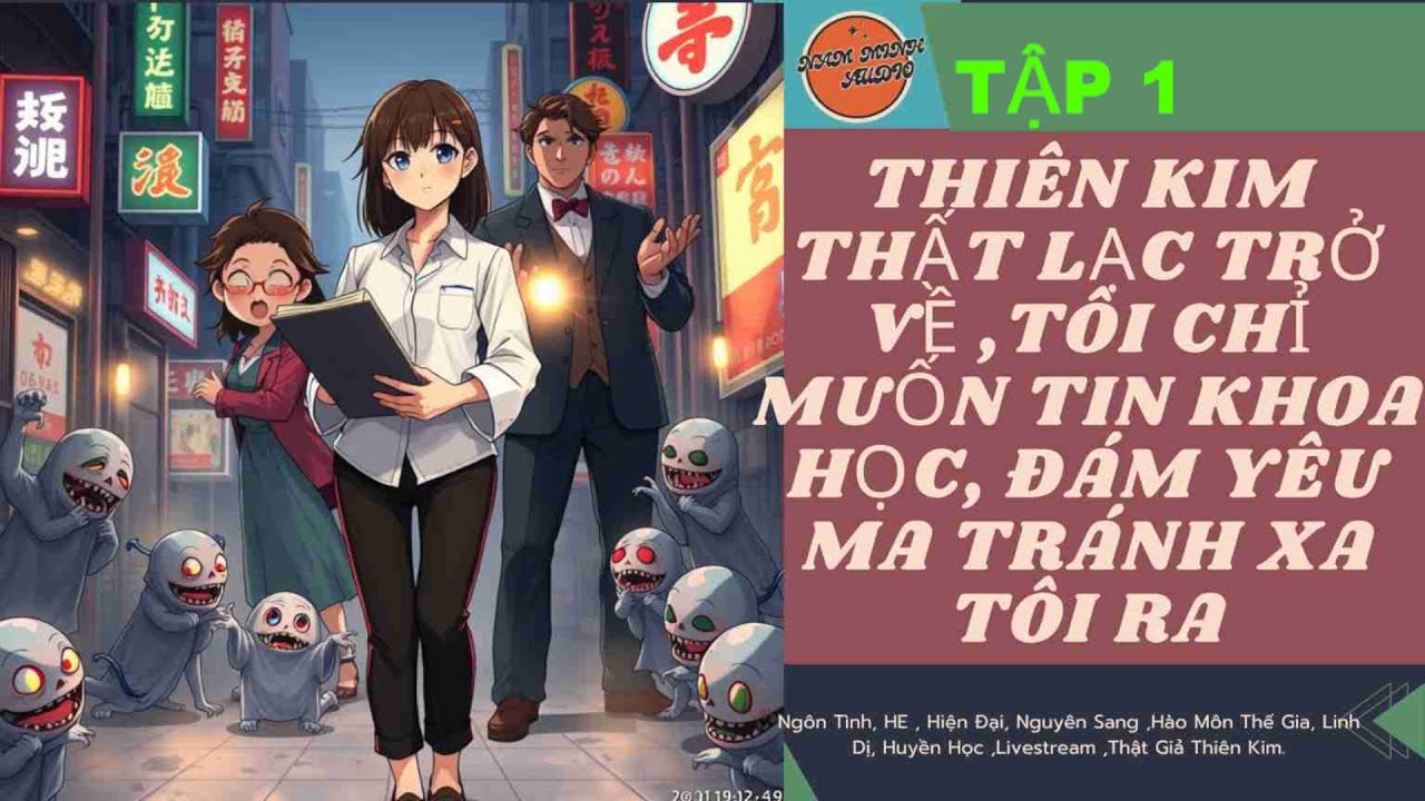 TẬP 1 / THIÊN KIM THẤT LẠC TRỞ VỀ ,TÔI CHỈ MUỐN TIN KHOA HỌC, ĐÁM YÊU MA TRÁNH XA TÔI RA