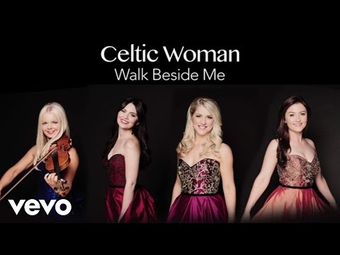Celtic Woman - Walk Beside Me (Audio)