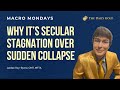 Why It’s Secular Stagnation Over Sudden Collapse