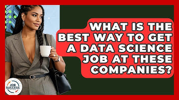 What Is The Best Way To Get A Data Science Job At These Companies? - Job Success Network