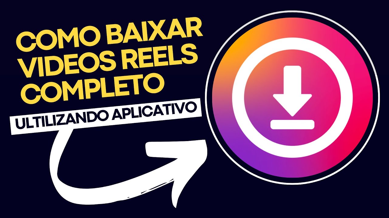 Como Baixar Vídeos Reels completo ultilizando apenas um aplicativo ...
