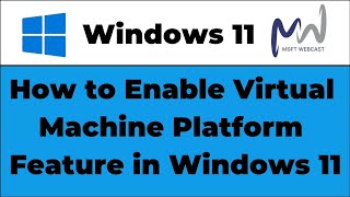 How to Enable Virtual Machine Platform in Windows 11 | Step-by-Step Tutorial