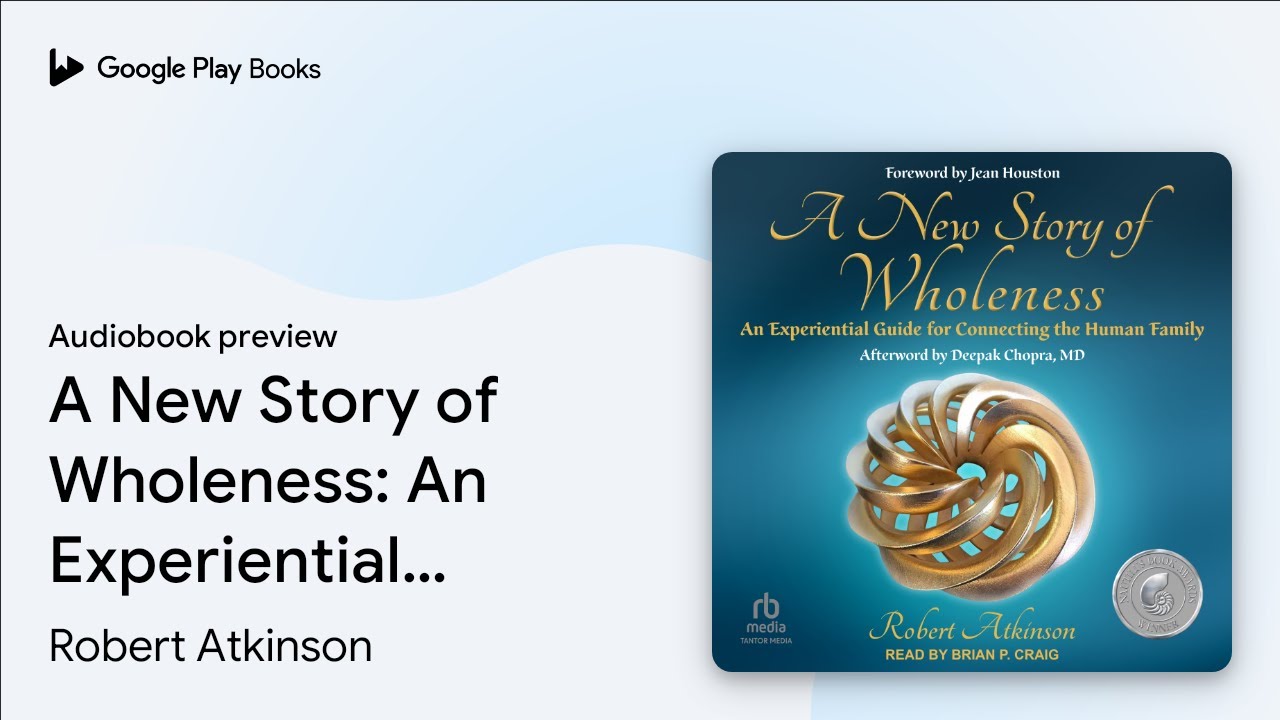 A New Story of Wholeness: An Experiential Guide… by Robert Atkinson · Audiobook preview