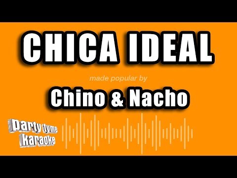 Chino & Nacho – Chica Ideal (Versión Karaoke)