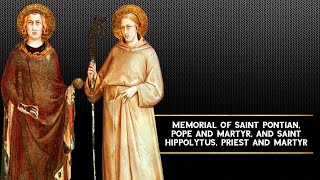 Memorial of Saint Pontian, Pope and Martyr, and Saint Hippolytus, Priest and Martyr (Aug 13, 2022)