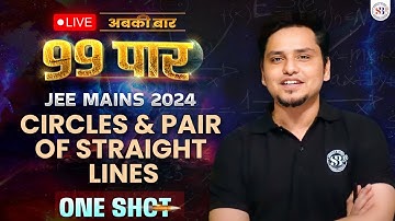CIRCLES AND PAIR OF STRAIGHT LINES IN ONE SHOT FOR JEE MAINS | अबकी बार 99 पार SERIES | BY MSM SIR