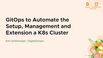 GitOps to Automate the Setup, Management and Extension a K8s Cluster - Kim Schlesinger, DigitalOcean
