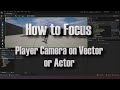 How to focus player camera on vector or actor ue5 tutorial