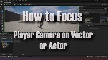 How to focus player camera on Vector or Actor [UE5 Tutorial]