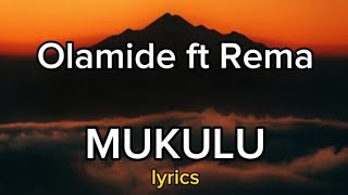 Olamide ft Rema - Mukulu (official lyrics)