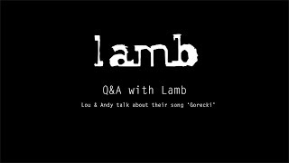 Lamb - Lou &amp; Andy discuss their song Gorecki