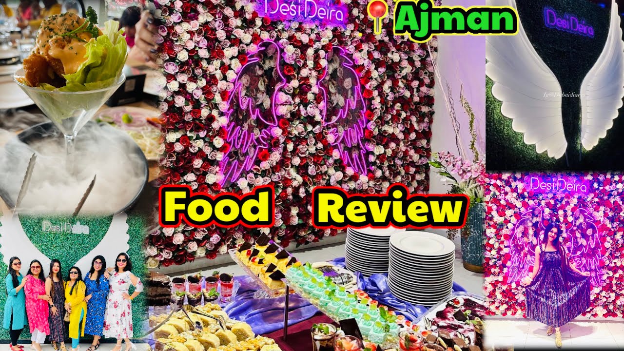 Desi Deira Restaurant Ajman Food Review New Restaurant Food Tour YouTube