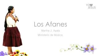 Video thumbnail of "Los Afanes - Martha J.  Ayala"