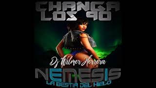 Changa los 90sMix✘✘nemesis discplay✘✘dj wilmer herrera✘✘