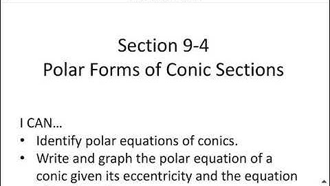 Section 9-4 Part B Polar Forms of Conic Sections
