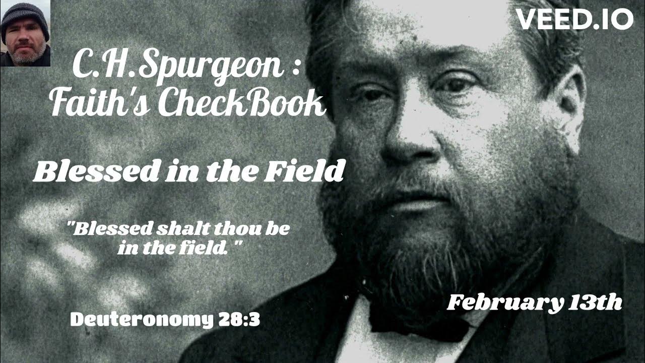 C.H. Spurgeon FAITH'S CHECKBOOK Blessed in the Field February