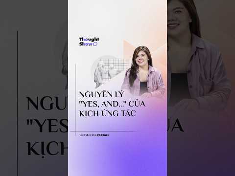 Nguyên lý “Yes, and…” của kịch ứng tác