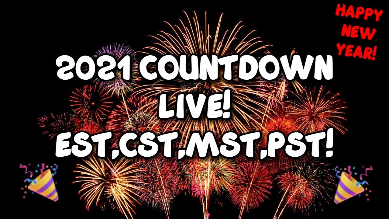New Years 2021 Countdown Live! ( EST, CST, MST, PST!) || Happy New Years!